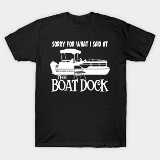 Sorry for What I Said at The Boat Dock T-Shirt